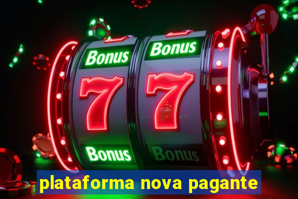 plataforma nova pagante